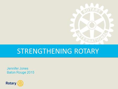 STRENGTHENING ROTARY Jennifer Jones Baton Rouge 2015.