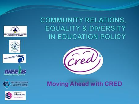 Moving Ahead with CRED. Timing: ~ One training day (6 hours) ~ Two follow-up sessions (2 hours x 2) Focus: ~ Understanding of CRED Policy ~ Personal Challenge.