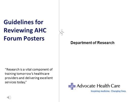 Guidelines for Reviewing AHC Forum Posters Department of Research “Research is a vital component of training tomorrow’s healthcare providers and delivering.