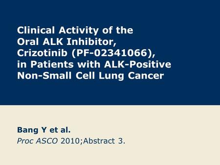 Bang Y et al. Proc ASCO 2010;Abstract 3.