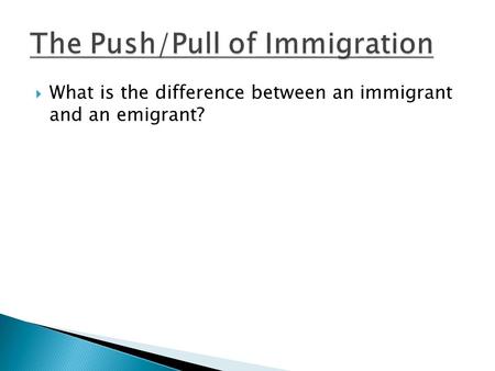  What is the difference between an immigrant and an emigrant?