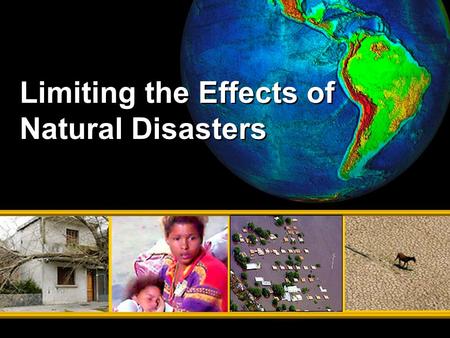 Limiting the Effects of Natural Disasters. Mudslides and Flooding Venezuela's worst natural disaster in a century killed over 20,000 people, December.