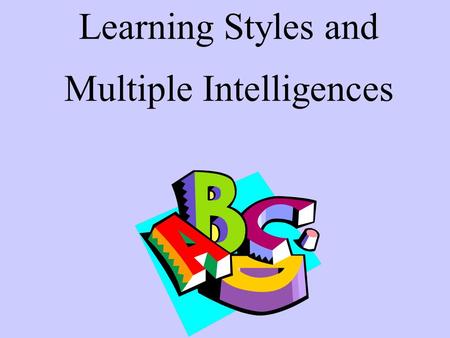 Learning Styles and Multiple Intelligences