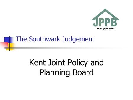 The Southwark Judgement Kent Joint Policy and Planning Board.