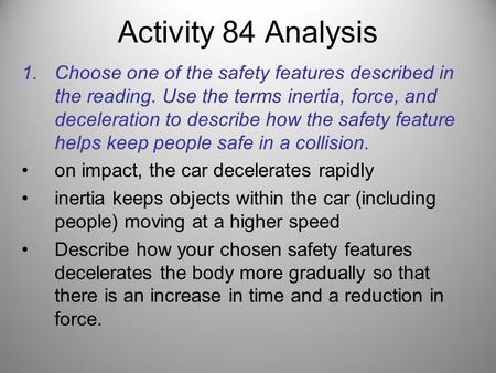 Activity 84 Analysis Choose one of the safety features described in the reading. Use the terms inertia, force, and deceleration to describe how the safety.