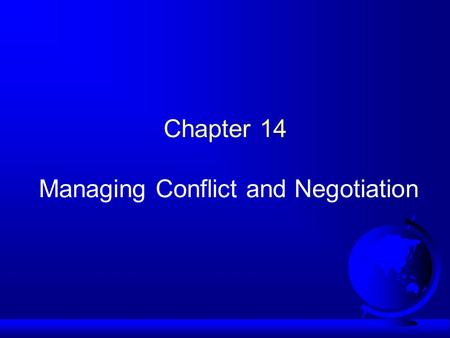 Chapter 14 Managing Conflict and Negotiation