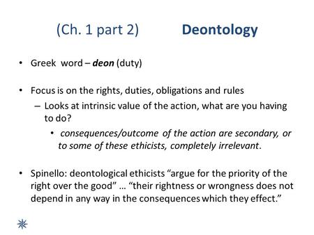 (Ch. 1 part 2) Deontology Greek word – deon (duty)