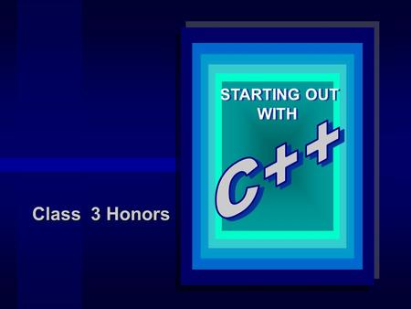 STARTING OUT WITH STARTING OUT WITH Class 3 Honors.