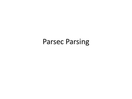 Parsec Parsing. Parsec Parsec one of the standard libraries for building libraries. It is a combinator parser A parser parses a sequence of elements to.