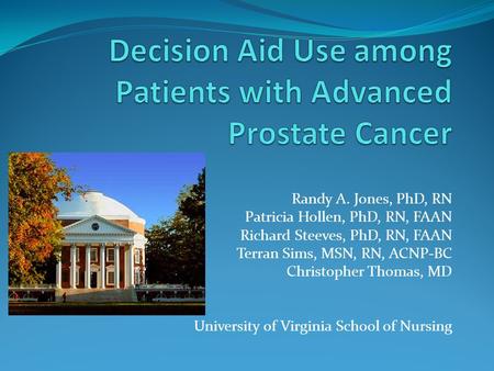 Randy A. Jones, PhD, RN Patricia Hollen, PhD, RN, FAAN Richard Steeves, PhD, RN, FAAN Terran Sims, MSN, RN, ACNP-BC Christopher Thomas, MD University of.