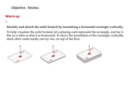 Objective: Review. Warm up 1.. Cross-section: It is the intersection of a solid and a plane.