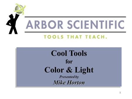 1 Cool Tools for Color & Light Presented by Mike Horton Cool Tools for Color & Light Presented by Mike Horton.