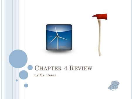 C HAPTER 4 R EVIEW by Mr. Reece. C OMPLETE EACH MATCHING SECTION ___ 1. the weight of the object being moved ___ 2. an object that makes work easier ___.