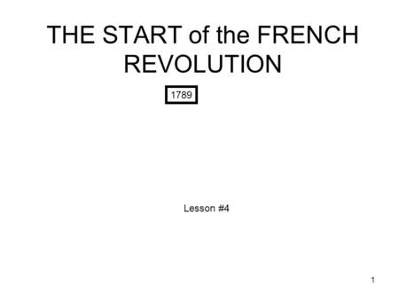 THE START of the FRENCH REVOLUTION 1 1789 Lesson #4.