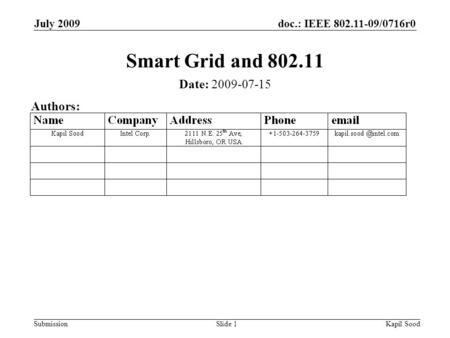 Doc.: IEEE 802.11-09/0716r0 Submission July 2009 Kapil SoodSlide 1 Smart Grid and 802.11 Date: 2009-07-15 Authors: