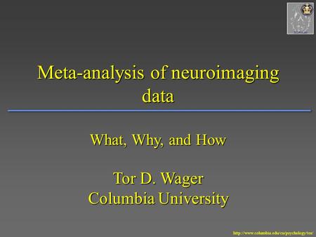 SCANLab  Meta-analysis of neuroimaging data What, Why, and How Tor D. Wager Columbia University.