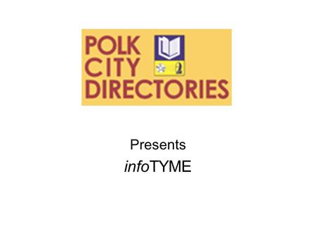 Presents infoTYME. Find new customers Complex modern marketplace 70% of business data changes significantly every year 20% of US population changes residence.