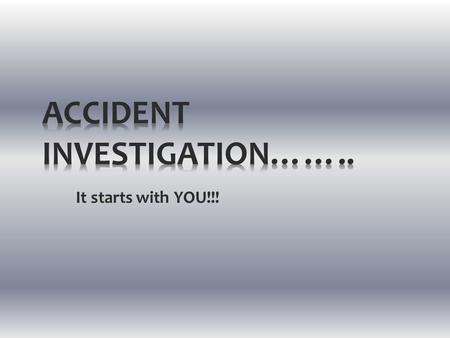 It starts with YOU!!!. 1.Any sort of injury to ANYONE! ~ OR ~ 2.Any property damage, regardless of who the property belongs to!