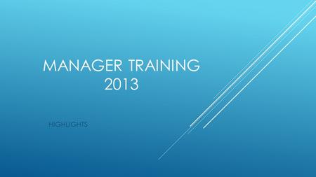 MANAGER TRAINING 2013 HIGHLIGHTS. WORK SCHEDULES/ WORK SIMPLIFICATION Work Schedules  Inform employees of set deadlines  Assign specific jobs  Steps.