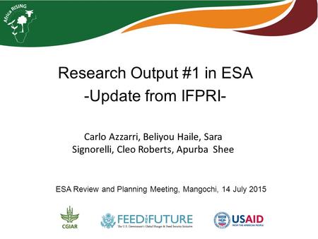 Research Output #1 in ESA -Update from IFPRI- ESA Review and Planning Meeting, Mangochi, 14 July 2015 Carlo Azzarri, Beliyou Haile, Sara Signorelli, Cleo.