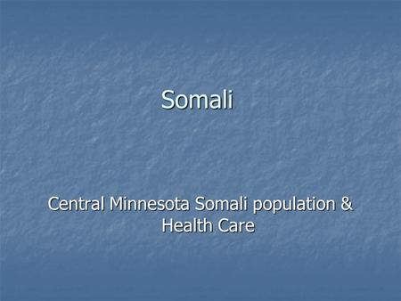 Somali Central Minnesota Somali population & Health Care.