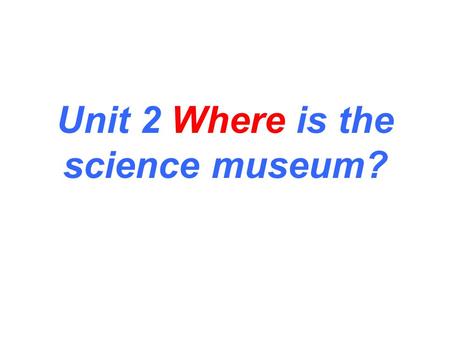 Unit 2 Where is the science museum?. go straight (ahead) turn right turn left on the lefton the right “ 交通标志知多少 ” traffic rules 左 右.