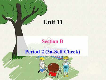 Unit 11 Section B Period 2 (3a-Self Check). Bob What did Bob and Tony do on their last school trip? A: What did Bob do on his last school trip? B: He.