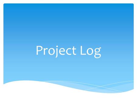 Project Log. Initial Plan 11/09/12 In todays lesson I started my initial plan. I set out the structure, checking I had included all the columns and necessary.