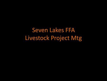 Seven Lakes FFA Livestock Project Mtg. Barn Rules Students and parents may enter barn through Katy-Hockley OR Beckendorff entrance. However ALL barn.