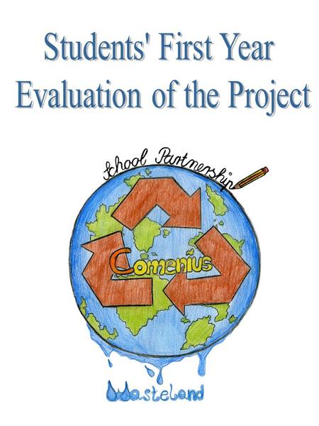 1/ What does the Comenius project “WASTELAND” mean for you? - A new experience - New friends - Practising foreign languages -Travelling to new countries.