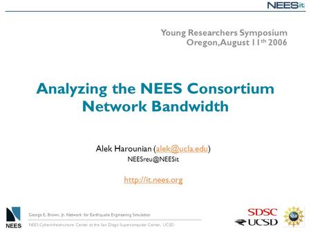 NEES Cyberinfrastructure Center at the San Diego Supercomputer Center, UCSD George E. Brown, Jr. Network for Earthquake Engineering Simulation Analyzing.