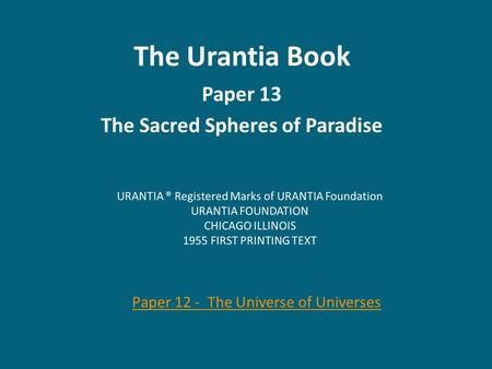 The Urantia Book Paper 13 The Sacred Spheres of Paradise Paper 12 - The Universe of Universes.