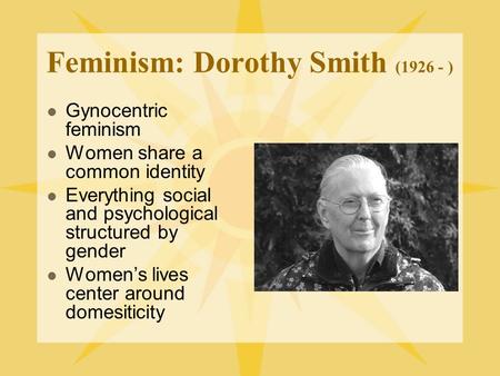 Feminism: Dorothy Smith ( )