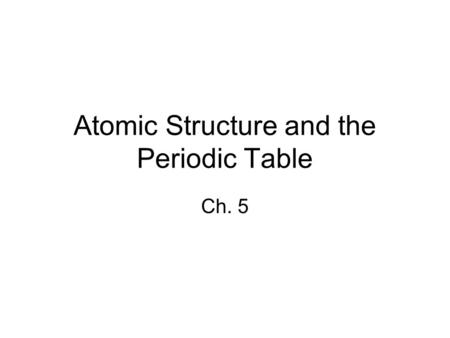 Atomic Structure and the Periodic Table