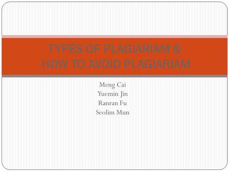 Meng Cai Yuemin Jin Ranran Fu Seolim Mun TYPES OF PLAGIARIAM & HOW TO AVOID PLAGIARIAM.