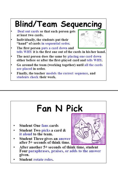 Blind/Team Sequencing Deal out cards so that each person gets at least two cards. Individually, the students put their “hand” of cards in sequential order.