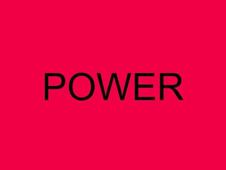 POWER. DEFINITION Power has the capacity to change things … it is a means of constraining people and reducing their freedom, or increasing the freedom.