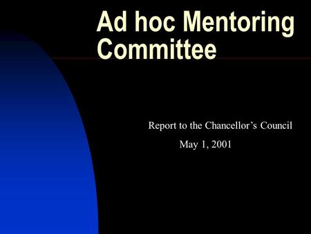 Ad hoc Mentoring Committee Report to the Chancellor’s Council May 1, 2001.