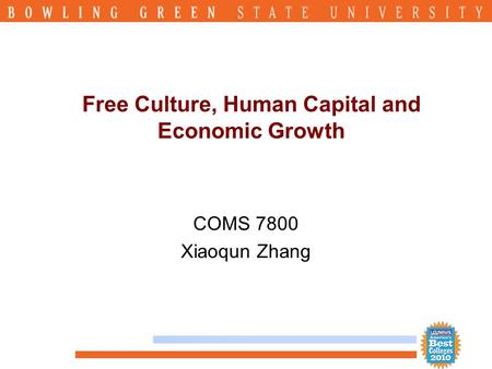 Free Culture, Human Capital and Economic Growth COMS 7800 Xiaoqun Zhang.