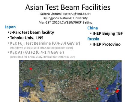 Asian Test Beam Facilities Satoru Uozumi Kyungpook National University Mar-29 th 2010 Beijing China IHEP Beijing TBF Russia.