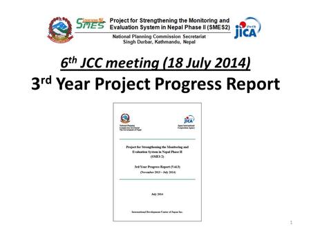 6 th JCC meeting (18 July 2014) 3 rd Year Project Progress Report 1.