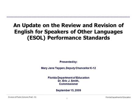 1 Division of Public Schools (PreK -12) Florida Department of Education An Update on the Review and Revision of English for Speakers of Other Languages.