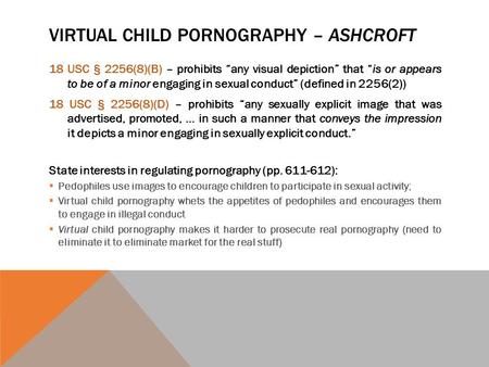 VIRTUAL CHILD PORNOGRAPHY – ASHCROFT 18 USC § 2256(8)(B) – prohibits “any visual depiction” that “is or appears to be of a minor engaging in sexual conduct”