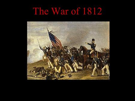 The War of 1812. Background -Throughout history England and France have been constantly at battle with one another -During this time Canada belonged to.