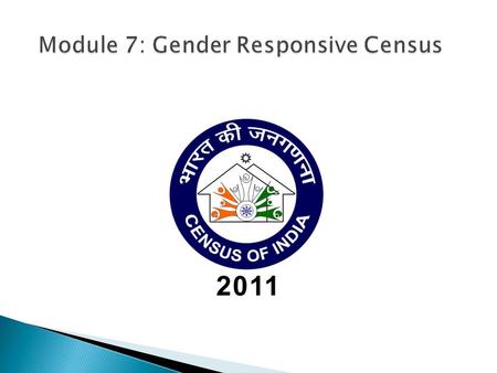  To ensure everyone eligible for enumeration is counted without omission and duplication, especially women and girls  Build gender sensitivity through.