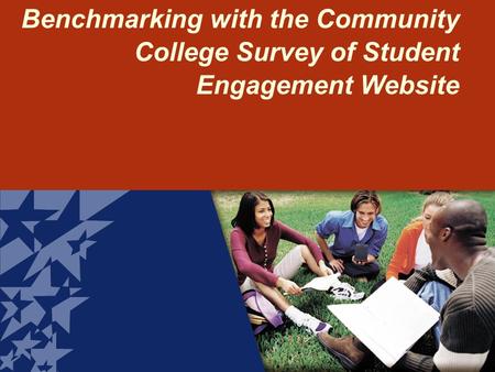 Benchmarking with the Community College Survey of Student Engagement Website.