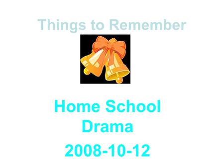 Things to Remember Home School Drama 2008-10-12. Things to Remember Davie's school bus arrived at his home, but he didn't get off.