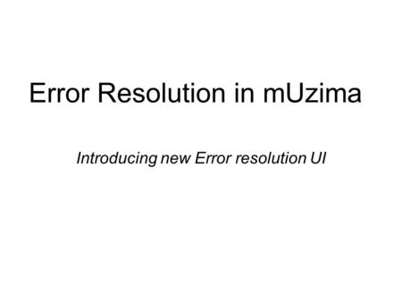 Error Resolution in mUzima Introducing new Error resolution UI.