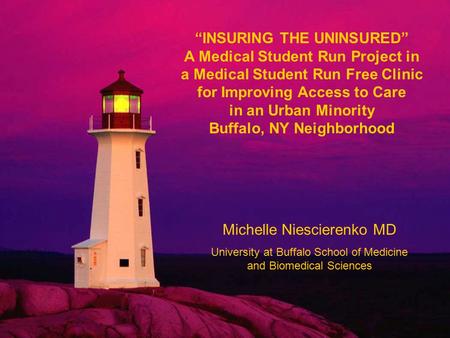 “INSURING THE UNINSURED” A Medical Student Run Project in a Medical Student Run Free Clinic for Improving Access to Care in an Urban Minority Buffalo,