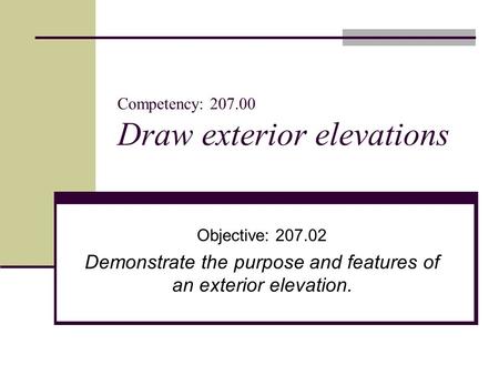 Competency: Draw exterior elevations